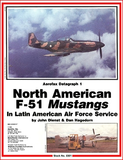 The North American F-51 Mustangs in Latin American Air Force Service History  [Aerofax Datagraph 01]