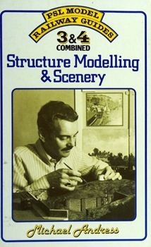 PSL Model Railway Guide 3&4 Combined: Structure Modelling & Scenery