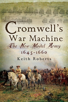 Cromwell's War Machine: The New Model Army 1645-1660 