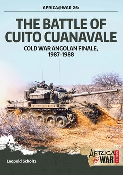 The Battle of Cuito Cuanavale: Cold War Angolan Finale, 1987-1988 (Africa@War 26)
