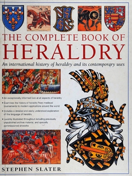 The Complete Book of Heraldry: An International History of Heraldry and its Contemporary Uses