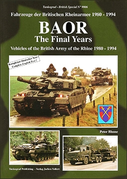 BAOR the Final Years: Vehicles of the British Army of the Rhine 1980 - 1994 (Tankograd No.9006)