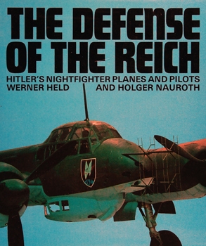 The Defence of the Reich: Hitlers Nightfighter Planes and Pilots
