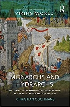 Monarchs and Hydrarchs: The Conceptual Development of Viking Activity across the Frankish Realm (c. 750 940)