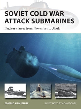 Soviet Cold War Attack Submarines: Nuclear classes from November to Akula (Osprey New Vanguard 287)