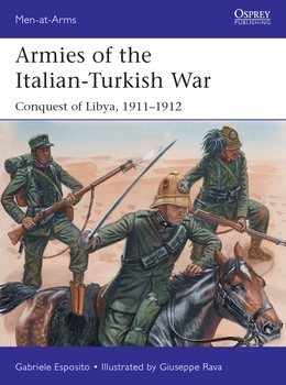Armies of the Italian-Turkish War: Conquest of Libya, 1911-1912 (Osprey Men-at-Arms 534)