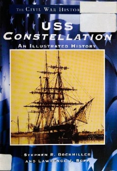 USS Constellation: An Illustrated History (Civil War History Series)