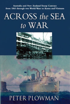 Across the Sea to War: Australia and New Zealand Troop Convoys from 1865 through Two World Wars to Korea and Vietnam