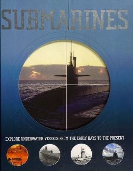 Submarines: Explore Underwater Vessels From the Early Days to the Present