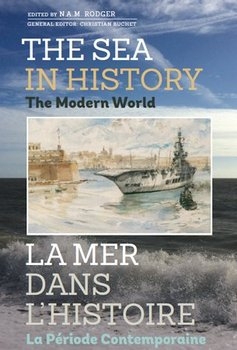 The Sea in History: The Modern World