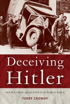 Deceiving Hitler: Double Cross and Deception in World War II (Osprey General Military)