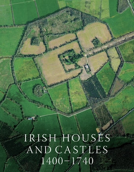 Irish Houses and Castles 1400-1740