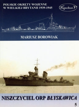 Niszczyciel ORP B&#322;yskawica (Polskie okrety wojenne w Wielkiej Brytanii 1939-1945. Tom V)