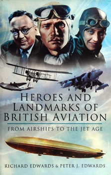 Heroes and Landmarks of British Military Aviation: From Airships to the Jet Age (Pen & Sword Aviation)