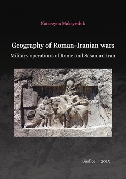 Geography of Roman-Iranian Wars: Military operations of Rome and Sasanian Iran 