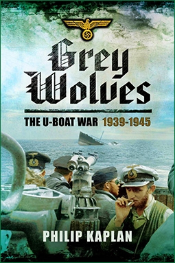 Grey Wolves: The U-Boat War 1939-1945