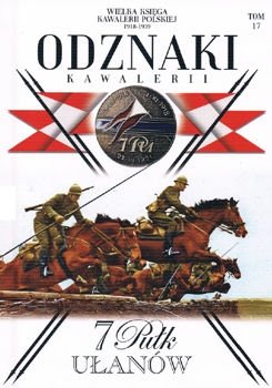 7 Pulk Ulanow Lubelskich (Wielka Ksiega Kawalerii Polskiej 1918-1939. Odznaki Kawalerii Tom 17)