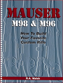 Mauser M98 & M96 How to Build Your Favorite Custom Rifle