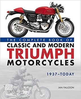 The Complete Book of Classic and Modern Triumph Motorcycles 1937