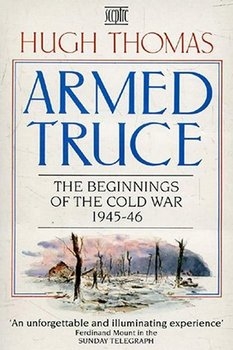 Armed Truce: The Beginnings of the Cold War 1945-46