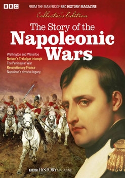 The Story of the Napoleonic Wars (BBC History Magazine Collectors Edition)