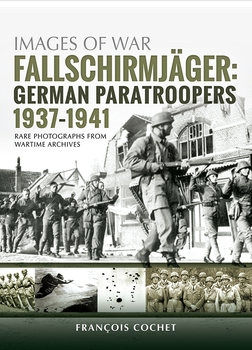 Fallschirmjager: German Paratroopers 1937-1941 (Images of War)
