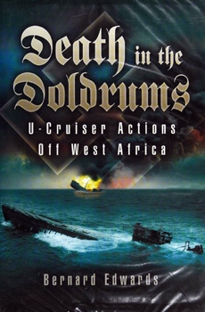 Death in the Doldrums: U-Cruiser Actions of West Africa (Pen & Sword Maritime)