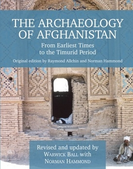 The Archaeology of Afghanistan: From Earliest Times to the Timurid Period