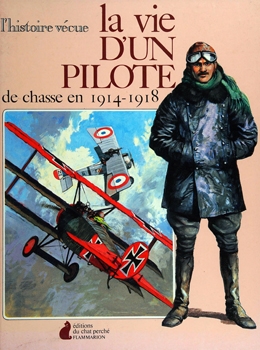 La Vie d'un Pilote de Chasse en 1914-1918