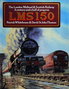 LMS 150: The London Midland & Scottish Railway