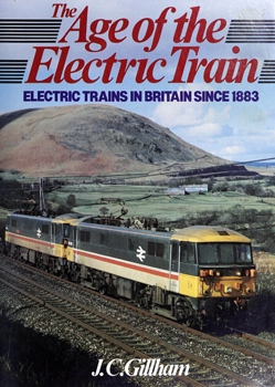 The Age of the Electric Train: Electric Trains in Britain Since 1883
