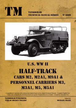 U.S. WWII Half-Track Cars M2, M2A1, M9A1 & Personnel Carriers M3, M3A1, M5, M5A1 (Tankograd Technical Manual Series 6009)