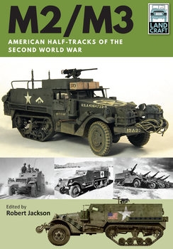 M2/M3: American Half-Tracks of the Second World War (LandCraft 2)