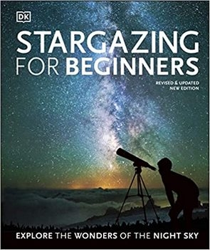 Stargazing for Beginners: Explore the Wonders of the Night Sky UK (DK)