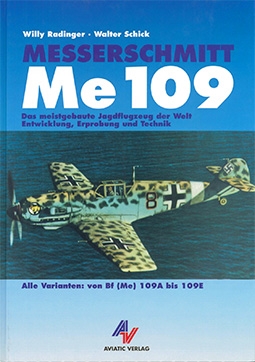 Messerschmitt Me 109 Das meistgebaute Jagdflugzeug der Welt. Entwicklung, Erprobung und Technik. Alle Varianten von Bf (Me) 109A bis 109E