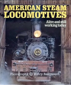 American Steam Locomotives: Alive and Still Working Today
