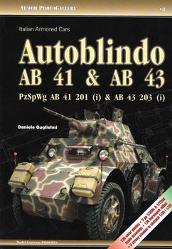 Italian Armored Cars Autoblindo AB 41 & AB 43: PzSpWg AB 41 201 (i) & AB 43 203 (i) (Armor PhotoGallery 8)