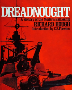 Dreadnought: A History of the Modern Battleship