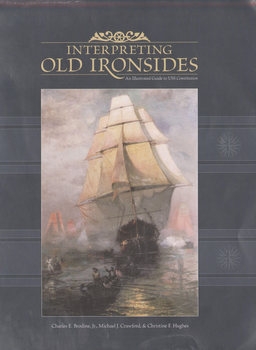 Interpreting Old Ironsides: An Illustrated Guide to the the U.S.S. Constitution