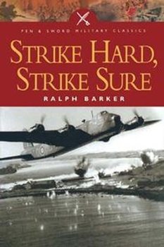 Strike Hard, Strike Sure: Epics of the Bombers (Pen & Sword Military Classics)