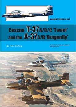 Cessna T-37 A/B/C Tweet and the A-37 A/B Dragonfly (Warpaint 127)