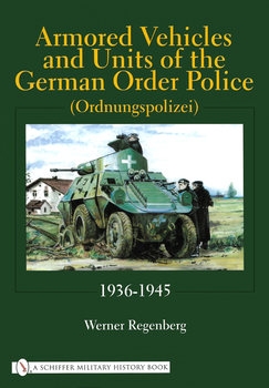 Armored Vehicles and Units of the German Order Police (Ordnungspolizei) 1936-1945