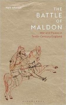 The Battle of Maldon: War and Peace in Tenth-Century