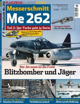 Messerschmitt Me 262 Teil 2: Der Turbo geht in Serie (Flugzeug Classic Extra)