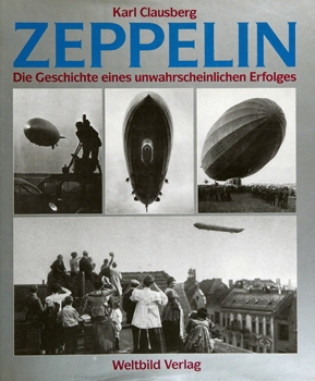 Zeppelin: die Geschichte Eines Unwahrscheinlichen Erfolges