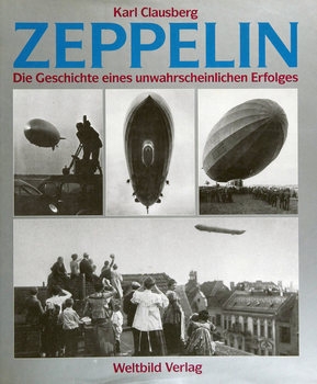Zeppelin: Die Geschichte Eines Unwahrscheinlichen Erfolges
