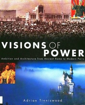 Visions of Power: Architecture & Ambition from Ancient Times to the Present