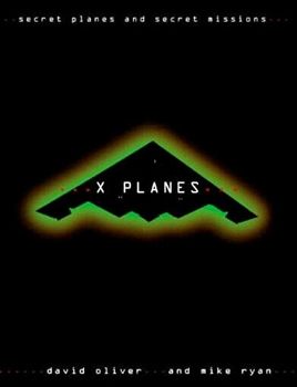 X-Planes: Secret Aircraft and Secret Missions