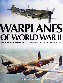 Warplanes of World War II: Fighters, Bombers, Ground Attack Aircraft