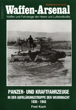 Panzer- und Kraftfahrzeuge in der Aufklarungstruppe der Wehrmacht 1935-1945 (Waffen-Arsenal Sonderband S-61)
